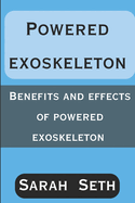 Powered Exoskeleton: Benefits and Effects of Powered Exoskeleton