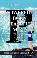Powerful Body, Peaceful Mind: Healing Yourself with Foods, Herbs, and Acupressure