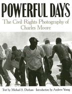 Powerful Days: The Civil Rights Photograph of Charles Moore
