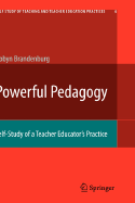 Powerful Pedagogy: Self-Study of a Teacher Educator's Practice