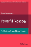 Powerful Pedagogy: Self-Study of a Teacher Educator's Practice