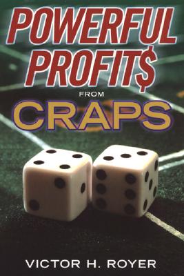 Powerful Profits from Craps - Royer, Victor H
