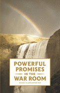 Powerful Promises in the War Room: 100 Life-Changing Promises from God to You