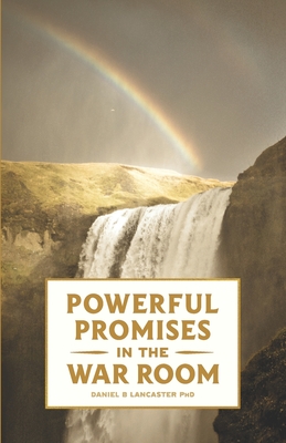 Powerful Promises in the War Room: 100 Life-Changing Promises from God to You - Lancaster, Daniel B