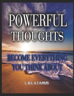 Powerful Thoughts: Become Everything You Think About - Lazarus, L G