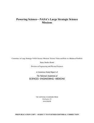 Powering Science: NASA's Large Strategic Science Missions - National Academies of Sciences, Engineering, and Medicine, and Division on Engineering and Physical Sciences, and Space...
