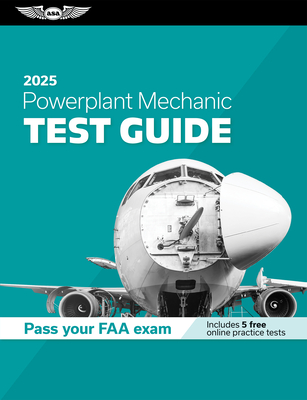 Powerplant Mechanic Test Guide 2025: Study and Prepare for Your Aviation Mechanic FAA Knowledge Exam - ASA Test Prep Board