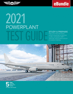 Powerplant Test Guide 2021: Pass Your Test and Know What Is Essential to Become a Safe, Competent Amt from the Most Trusted Source in Aviation Training