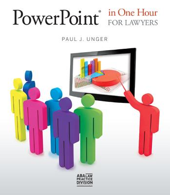 PowerPoint in One Hour for Lawyers - Unger, Paul J