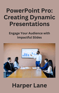 PowerPoint Pro: Engage Your Audience with Impactful Slides