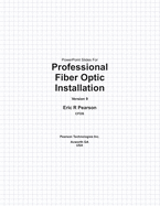 PowerPoint Slides for Professional Fiber Optic Installation, V9: The Essentials for Success