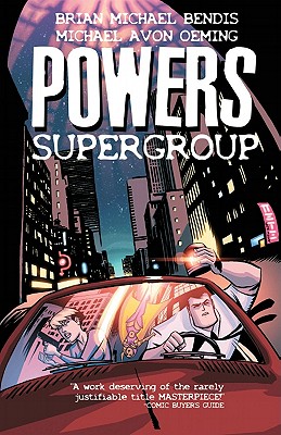Powers Volume 4: Supergroup - Bendis, Brian Michael, and Oeming, Michael Avon