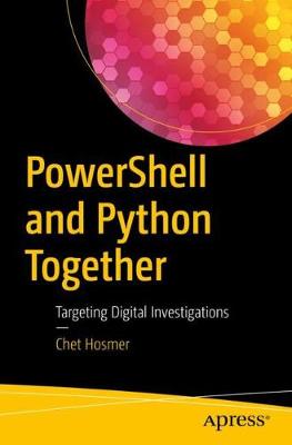 Powershell and Python Together: Targeting Digital Investigations - Hosmer, Chet