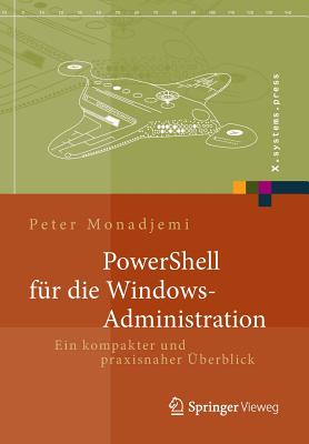 Powershell Fur Die Windows-Administration: Ein Kompakter Und Praxisnaher Uberblick - Monadjemi, Peter