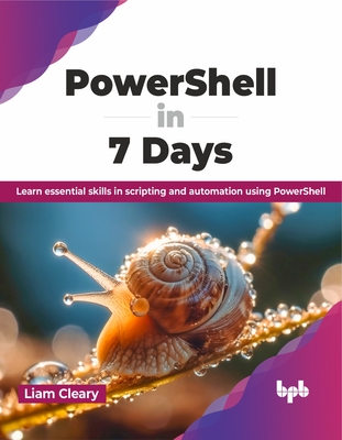 PowerShell in 7 Days: Learn essential skills in scripting and automation using PowerShell (English Edition) - Cleary, Liam