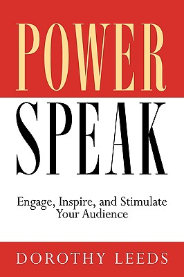 PowerSpeak: Engage, Inspire, and Stimulate Your Audience - Leeds, Dorothy