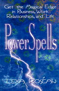 Powerspells: Get the Magical Edge in Business, Work Relationships, and Life