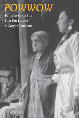 Powwow - Ellis, Clyde (Editor), and Lassiter, Luke Eric (Editor), and Dunham, Gary H (Editor)