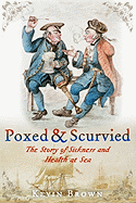 Poxed and Scurvied: The Story of Sickness and Health at Sea