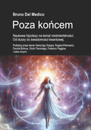 Poza ko cem. Naukowe hipotezy na temat nie miertelno ci. Od duszy do  wiadomo ci kwantowej.: Podr uj przez teorie Stappa, Penrose'a, Bohma, Tononiego, Faggina i wielu innych.