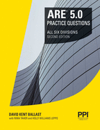 Ppi Are 5.0 Practice Questions All Six Divisions, 2nd Edition - Comprehensive Practice for the Ncarb 5.0 Exam