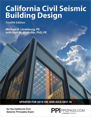 Ppi California Civil Seismic Building Design, 12th Edition - Comprehensive Guide on Seismic Design for the California Civil Seismic Principles Exam - Lindeburg, Michael R, Pe