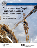 Ppi Construction Depth Practice Exams for the Civil Pe Exam, 3rd Edition - Comprehensive Practice Exams for the Ncees Pe Civil Construction Exam