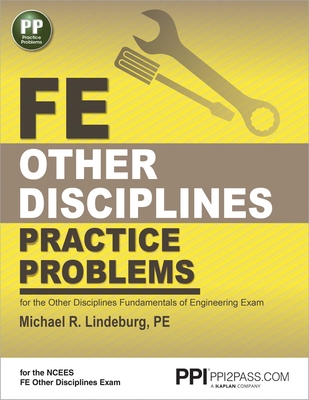 Ppi Fe Other Disciplines Practice Problems - Comprehensive Practice for the Other Disciplines Fe Exam - Lindeburg, Michael R, Pe