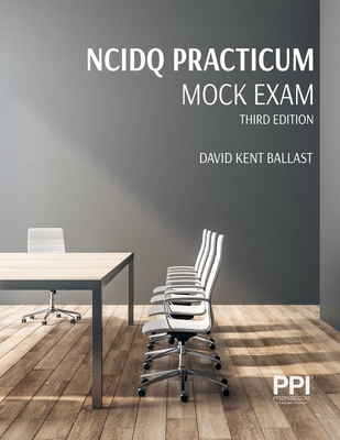 Ppi Ncidq Practicum Mock Exam, 3rd Edition -- Contains 120 Exam-Like Multiple Choice Questions to Help You Pass the Prac - Ballast, David Kent
