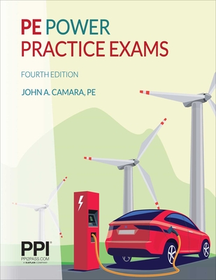 Ppi Pe Power Practice Exams, 4th Edition - Includes Two 80 Question Practice Exams for the CBT Pe Electrical Power Exam - Camara, John A
