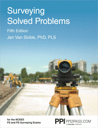 Ppi Surveying Solved Problems, 5th Edition - Comprehensive Practice Guide with More Than 900 Problems for the Fs and PS Survey Exams