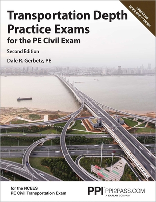 Ppi Transportation Depth Practice Exams for the Pe Civil Exam, 2nd Edition - Two Multiple-Choice Exams Consistent with the Ncees Pe Civil Transportation Exam - Gerbetz, Dale R, Pe