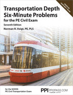 Ppi Transportation Depth Six-Minute Problems for the Pe Civil Exam, 7th Edition -- Contains 91 Practice Problems for the Pe Civil Exam