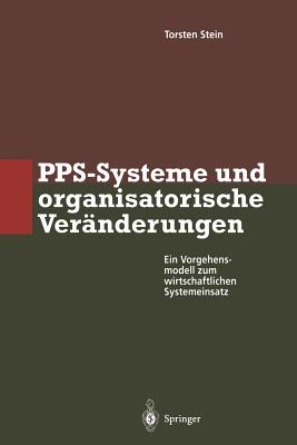 Pps-Systeme Und Organisatorische Veranderungen: Ein Vorgehensmodell Zum Wirtschaftlichen Systemeinsatz - Stein, Torsten