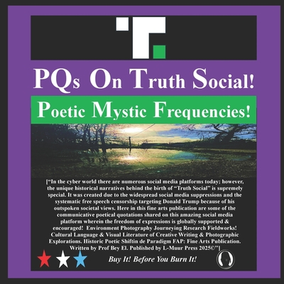 PQs On Truth Social!: Poetic Mystic Frequencies! - Bey El, Prof.