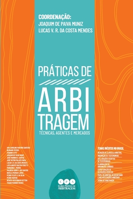 Prticas de Arbitragem: Tcnicas, Agentes e Mercados - Muniz, Joaquim de Paiva, and Mendes, Lucas Vilela Dos Reis Da Costa