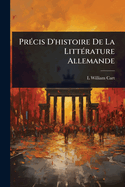 Pr(c)cis D'histoire De La Litt(c)rature Allemande