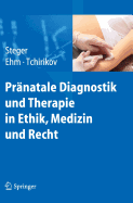 Prnatale Diagnostik und Therapie in Ethik, Medizin und Recht