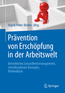 Prvention von Erschpfung in der Arbeitswelt: Betriebliches Gesundheitsmanagement, interdisziplinre Konzepte, Biofeedback