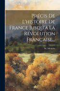 Prcis De L'histoire De France Jusqu' La Rvolution Franaise...