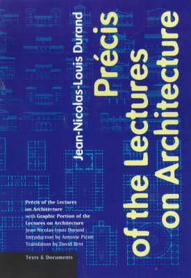 Prcis of the Lectures on Architecture: With Graphic Portion of the Lectures on Architecture - Durand, Jean-Nicholas-Louis, and Picon, Antoine (Introduction by), and Britt, David