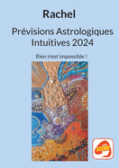 Prvisions Astrologiques Intuitives 2024: Rien n'est impossible !