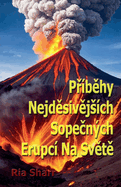 Pr?behy Nejdesivejs?ch Sopecnch Erupc? Na Svete