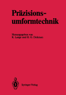 Pr?zisionsumformtechnik: Ergebnisse des Schwerpunktes Pr?zisionsumformtechnik" der Deutschen Forschungsgemeinschaft 1981 bis 1989