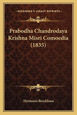 Prabodha Chandrodaya Krishna Misri Comoedia (1835) - Brockhaus, Hermann