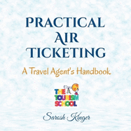 Practical Air Ticketing: A Travel Agent's Handbook