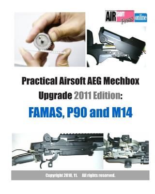 Practical Airsoft AEG Mechbox Upgrade 2011 Edition: FAMAS, P90 and M14 - Airsoftpress