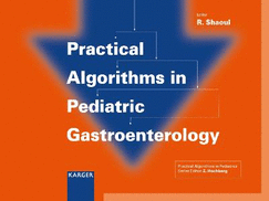 Practical Algorithms in Pediatric Gastroenterology: (Practical Algorithms in Pediatrics. Series Editor: Z. Hochberg)