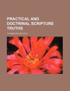 Practical and Doctrinal Scripture Truths - Butler, Thomas, MD
