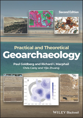 Practical and Theoretical Geoarchaeology - Goldberg, Paul, and Macphail, Richard I., and Carey, Chris